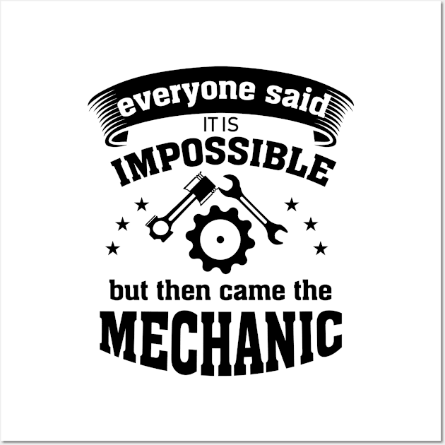 Mechanic clothes all have said it's impossible Wall Art by HBfunshirts